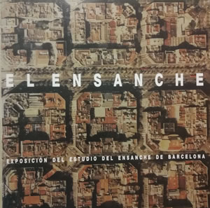 Seller image for EL ENSANCHE. EXPOSICIN DEL ESTUDIO DEL ENSANCHE DE BARCELONA. for sale by Librera Anticuaria Galgo