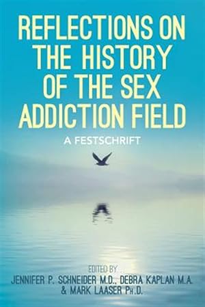 Imagen del vendedor de Reflections on the History of the Sex Addiction Field : A Festschrift a la venta por GreatBookPricesUK