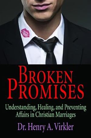 Seller image for Broken Promises : Understanding, Healing, and Preventing Affairs in Christian Marriages for sale by GreatBookPricesUK
