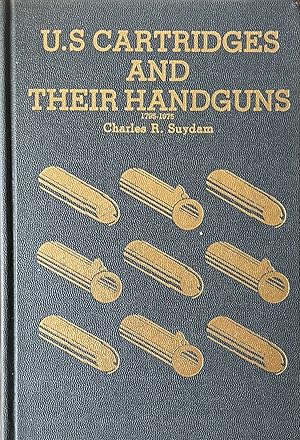 U.S. Cartridges and Their Handguns: 1795-1975