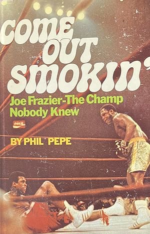 Come Out Smokin' Joe Frazier - The Champ Nobody Knew
