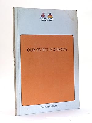 Seller image for Our Secret Economy, The Response of the Informal Economy to the Rise of Mass Unemployment for sale by Cox & Budge Books, IOBA