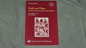 Stadt und Pilger : soziale Gemeinschaften und Heiligenkult.