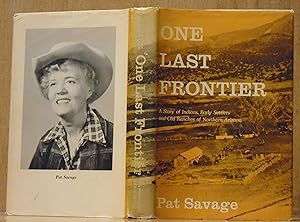 Imagen del vendedor de One Last Frontier; A Story of Indians, Early Settlers and Old Ranches of Northern Arizona a la venta por The Old Sage Bookshop