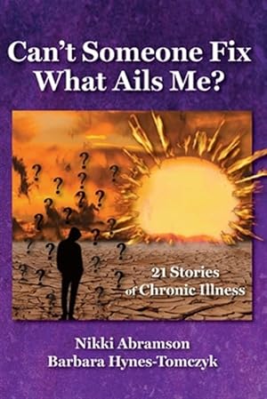 Imagen del vendedor de Can't Someone Fix What Ails Me?: 21 Stories of Chronic Illness a la venta por GreatBookPricesUK