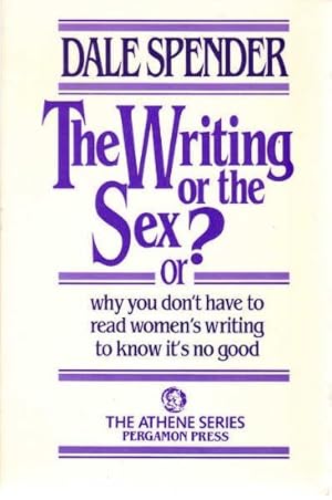 Seller image for The Writing or the Sex?: Or Why You Don't Have to Read Women's Writing to Know it's No Good (Athene S.) for sale by WeBuyBooks