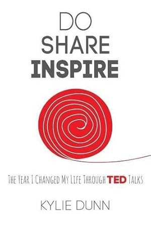 Image du vendeur pour Do Share Inspire: The Year I Changed My Life Through TED Talks mis en vente par GreatBookPricesUK