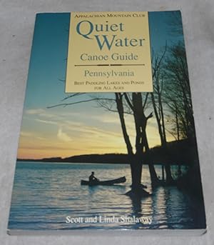 Bild des Verkufers fr Quiet Water Canoe Guide: Pennsylvania : Best Paddling Lakes and Ponds for All Ages zum Verkauf von Pheonix Books and Collectibles