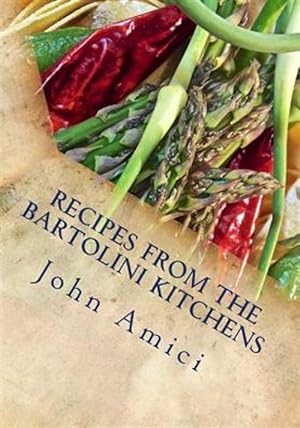 Seller image for Recipes from the Bartolini Kitchens : With Memories of Life in a Two-flat for sale by GreatBookPricesUK