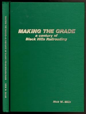 Seller image for MAKING THE GRADE A Century of Black Hills Railroading. for sale by Circle City Books