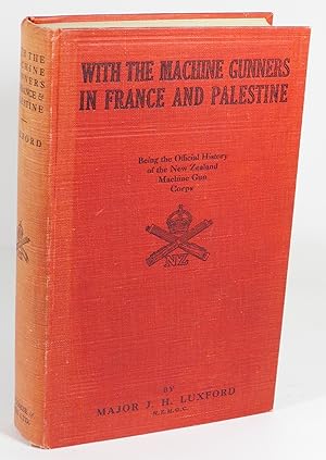 Seller image for With the Machine Gunners in France and Palestine: The Official History of the New Zealand Machine Corps in the Great World War 1914-1918 for sale by Renaissance Books, ANZAAB / ILAB