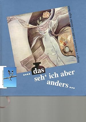 .das seh' ich aber anders. Rüdiger v. Wackerbarth erzählt vom Künstler Roger Baron. [signiert, si...