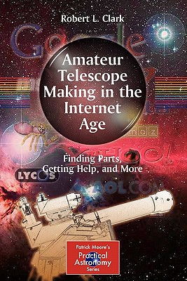 Imagen del vendedor de Amateur Telescope Making in the Internet Age: Finding Parts, Getting Help, and More (Paperback or Softback) a la venta por BargainBookStores