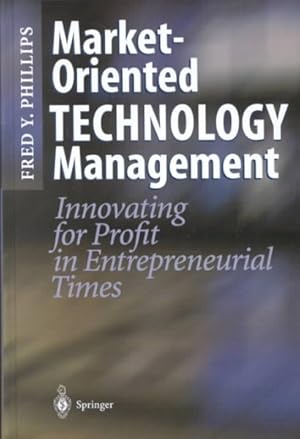 Seller image for Market-Oriented Technology Management : Innovating for Profit in Entrepreneurial Times for sale by GreatBookPricesUK