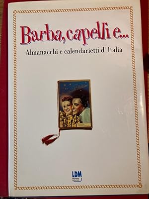 Bild des Verkufers fr Barba, Capelli e . Almanacchi e Calendarietti d'Italia. zum Verkauf von Plurabelle Books Ltd