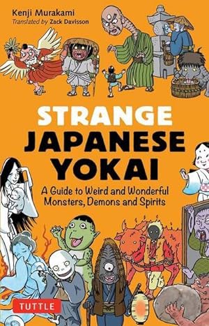 Bild des Verkufers fr Strange Japanese Yokai : A Guide to Weird and Wonderful Monsters, Demons and Spirits zum Verkauf von AHA-BUCH GmbH