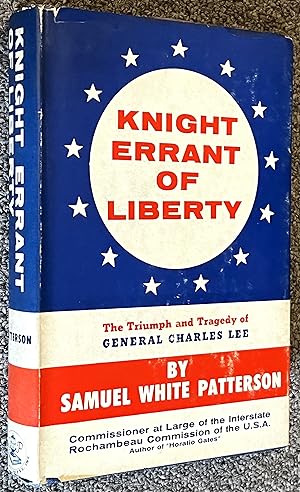 Image du vendeur pour Knight Errant of Liberty; The Triumph and Tragedy of General Charles Lee mis en vente par DogStar Books