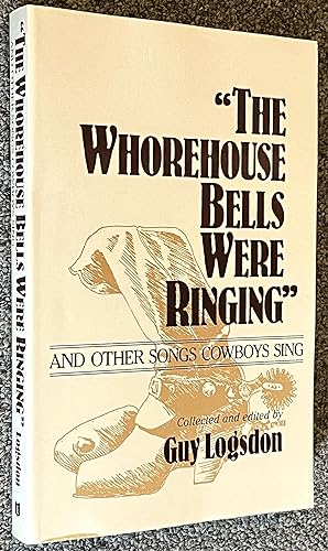 Bild des Verkufers fr The Whorehouse Bells Were Ringing" and Other Songs Cowboys Sing zum Verkauf von DogStar Books
