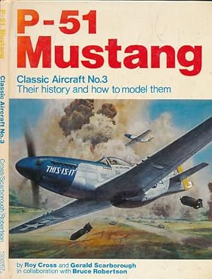 Imagen del vendedor de P-51 Mustang. Classic Aircraft No 3. Their History and How to Model them a la venta por Barter Books Ltd