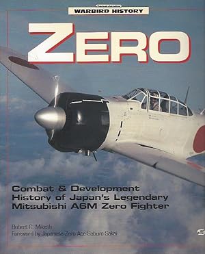 Seller image for Zero: Combat and Development History of Japan's Legendary Mitsubishi A6M Zero Fighter (Motorbooks International Warbird History) for sale by Warwick Books, member IOBA