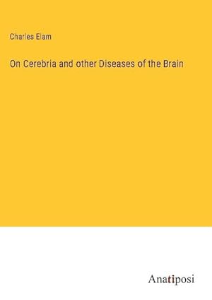 Imagen del vendedor de On Cerebria and other Diseases of the Brain a la venta por AHA-BUCH GmbH