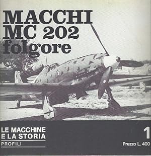 Macchi MC 202 Folgore; --:e Macchine e la Storia--Profili (Italian edition)