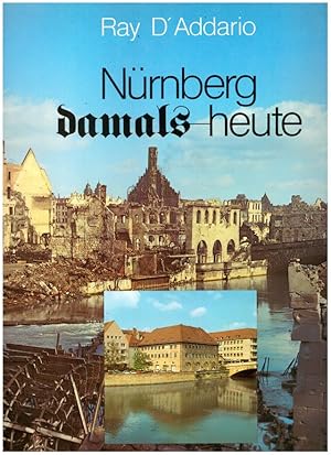 Nürnberg damals - heute. 1945 - 1980 . 110 Bilder zum Nachdenken.