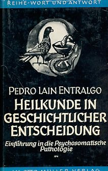 Heilkunde in geschichtlicher Entscheidung. Einführung in die psychosomatische Pathologie.