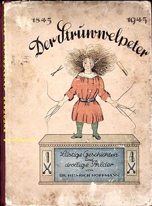 Der Struwwelpeter oder lustige Geschichten und drollige Bilder. 1845 - 1945. Hundert-Jahr-Ausgabe.