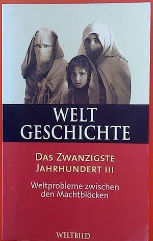 Seller image for Weltbild Weltgeschichte, Band 36. Das zwanzigste Jahrhundert III - Weltprobleme zwischen den Machtblcken. for sale by biblion2