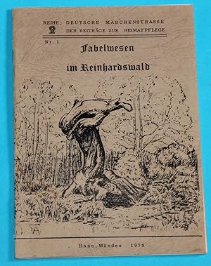 Fabelwesen im Reinhardswald - Deutsche Märchenstrasse - Reihe II der Beiträge zur Heimatpflege Nr...