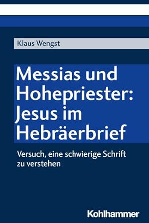 Bild des Verkufers fr Messias und Hohepriester: Jesus im Hebrerbrief : Versuch, eine schwierige Schrift zu verstehen zum Verkauf von AHA-BUCH GmbH