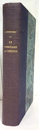 Le Symbolisme au théâtre. Lugné-Poe et les débuts de l'Oeuvre.