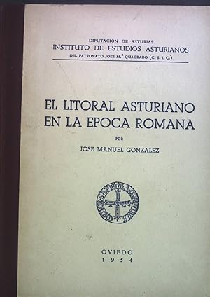 El Litoral Asturiano en la Epoca Romana. Diputacion de Asturias Instituto de Estudios Asturianos.