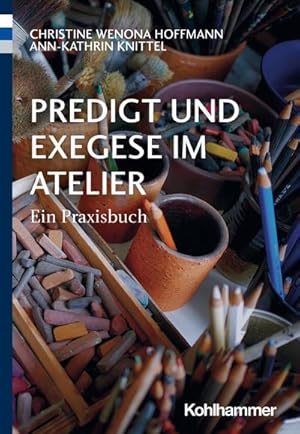 Bild des Verkufers fr Predigt und Exegese im Atelier : Ein Praxisbuch zum Verkauf von AHA-BUCH GmbH