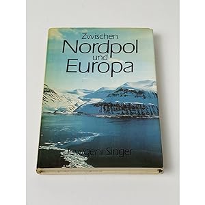 Zwischen Nordpol und Europa : Forschungen und Erlebnisse auf Spitzbergen