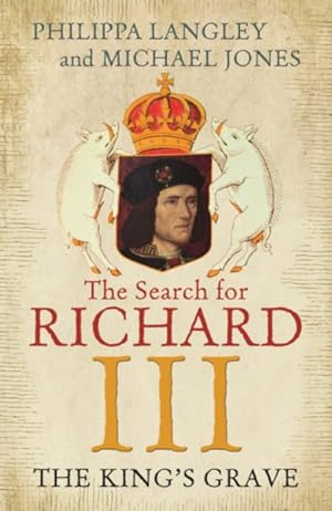 Bild des Verkufers fr King's Grave : The Search for Richard III zum Verkauf von GreatBookPrices