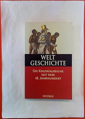 Imagen del vendedor de Weltbild Weltgeschichte, Band 29. Die Kolonialreiche seit dem 18. Jahrhundert. a la venta por biblion2