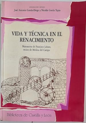 Seller image for VIDA Y TCNICA EN EL RENACIMIENTO. MANUSCRITO DE FRANCISCO LOBATO, VECINO DE MEDINA DEL CAMPO for sale by Librera Pramo