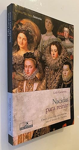 Imagen del vendedor de Nacidas para reinar: Doce princesas extranjeras en el trono de Espaa a la venta por Nk Libros