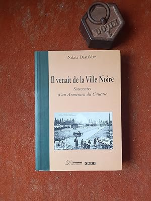 Il venait de la Ville Noire - Souvenir d'un Arménien du Caucase