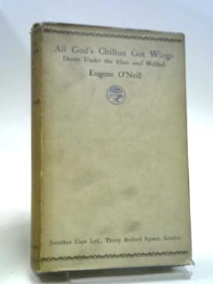 Immagine del venditore per All God's Chillun Got Wings; Desire Under the Elms and Welded venduto da World of Rare Books