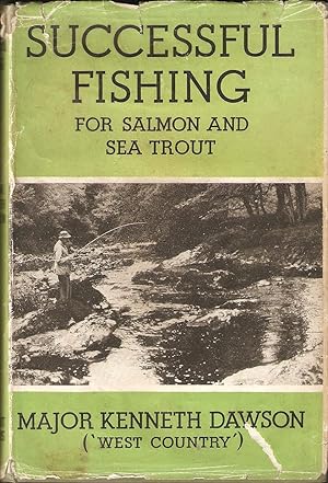 Bild des Verkufers fr SUCCESSFUL FISHING FOR SALMON AND SEA TROUT. By Major Kenneth Dawson (West Country). zum Verkauf von Coch-y-Bonddu Books Ltd