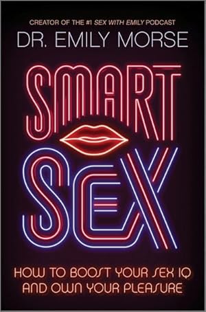 Bild des Verkufers fr Smart Sex : How to Boost Your Sex IQ and Own Your Pleasure zum Verkauf von AHA-BUCH GmbH