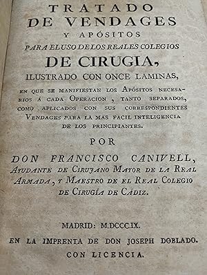 Bild des Verkufers fr TRATADO DE VENDAGES Y APSITOS PARA EL USO DE LOS REALES COLEGIOS DE CIRUGIA, ilustrado con once laminas, en que se manifiestan los apsitos necesarios a cada operacion, tanto separados, como aplicados con sus correspondientes vendages para las mas facil inteligencia de los principiantes. zum Verkauf von LLIBRERIA KEPOS-CANUDA