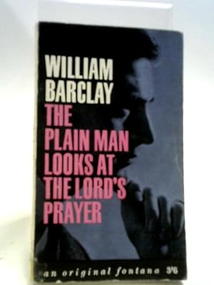 Seller image for The Plain Man Looks at the Lord's Prayer (Fontana books) for sale by World of Rare Books