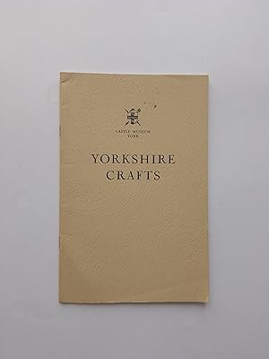 Yorkshire Crafts: A General Guide to the Craft Workshops in the Castle Museum, York