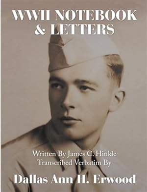 Seller image for WWII Notebook & Letters: Written By James C. Hinkle Transcribed Verbatim By for sale by GreatBookPrices