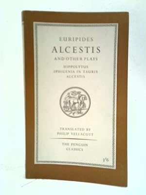 Image du vendeur pour Three Plays; Hippolytus, Iphigenia in Tauris, Alcestis mis en vente par World of Rare Books