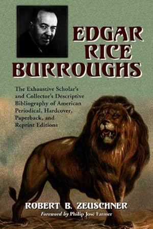 Seller image for Edgar Rice Burroughs : The Exhaustive Scholar's and Collector's Descriptive Bibliography of American Periodical, Hardcover, Paperback, and Repring Editions for sale by GreatBookPrices